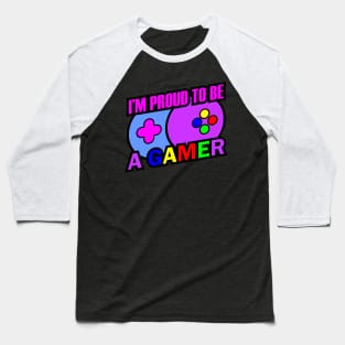 I'm Proud To Be A Gamer Baseball T-Shirt